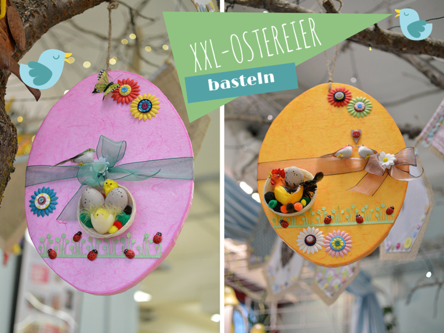 Basteln zu Ostern: Gro&szlig;e Ostereier basteln 