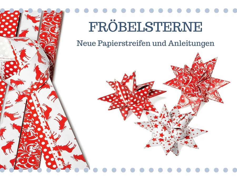 Fr&ouml;belsterne basteln &ndash; neue Papierstreifen und Anleitungen